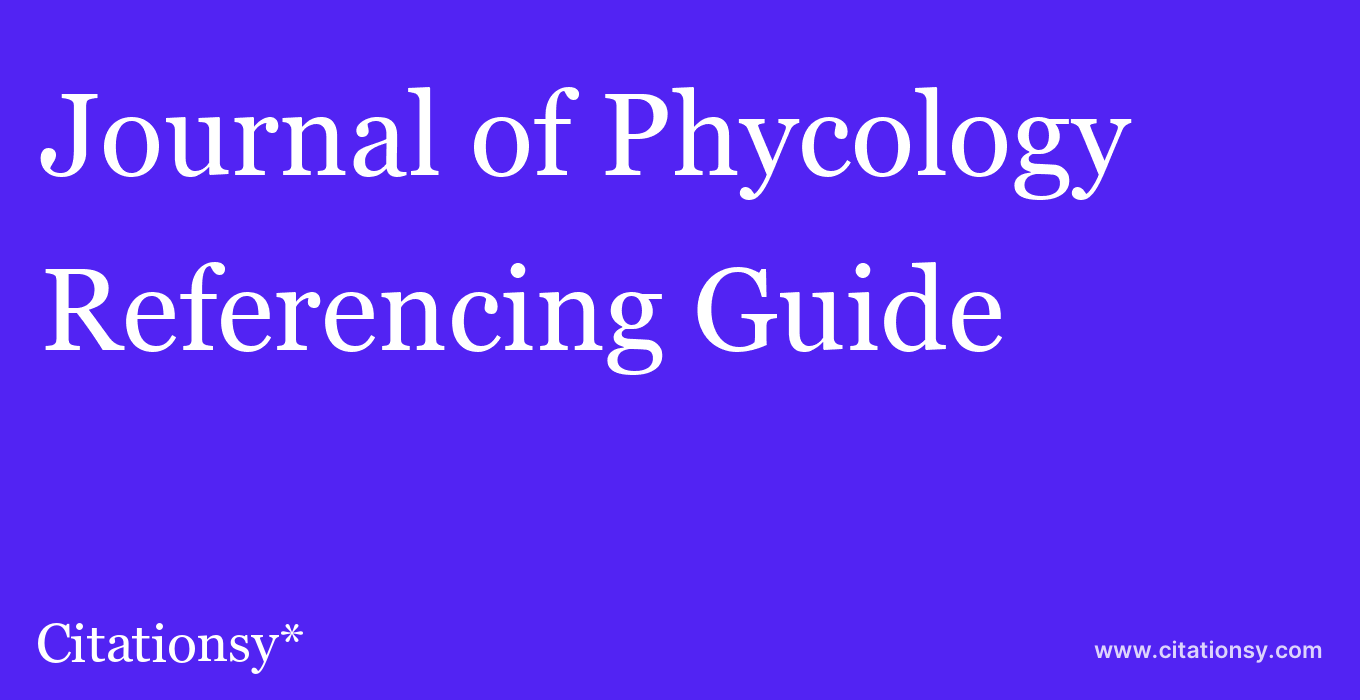 cite Journal of Phycology  — Referencing Guide
